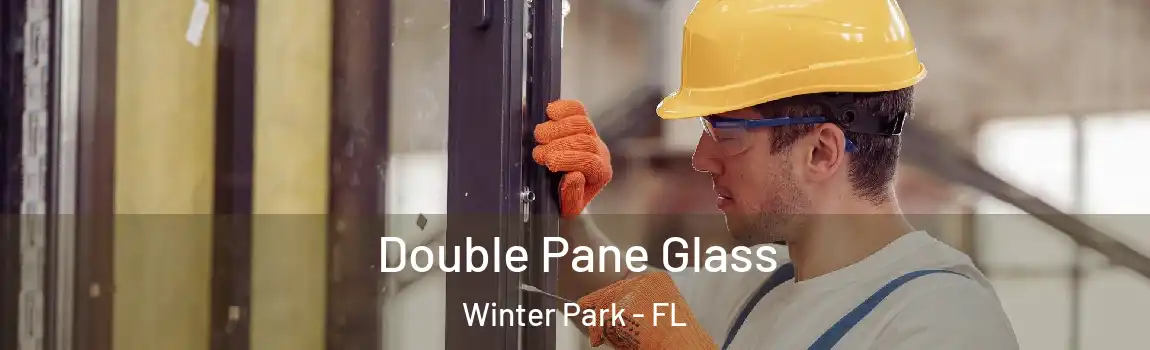 Double Pane Glass Winter Park - FL