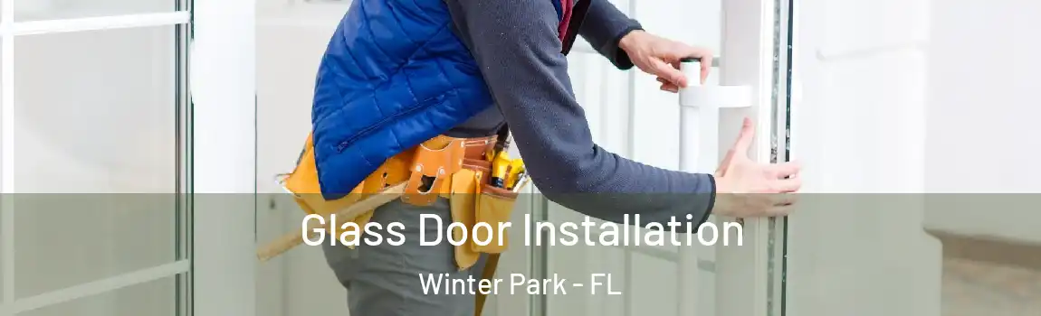 Glass Door Installation Winter Park - FL