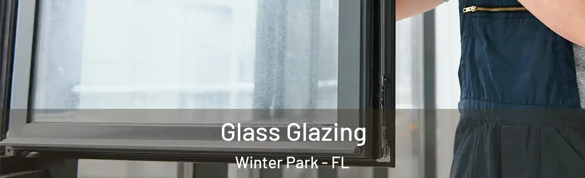 Glass Glazing Winter Park - FL