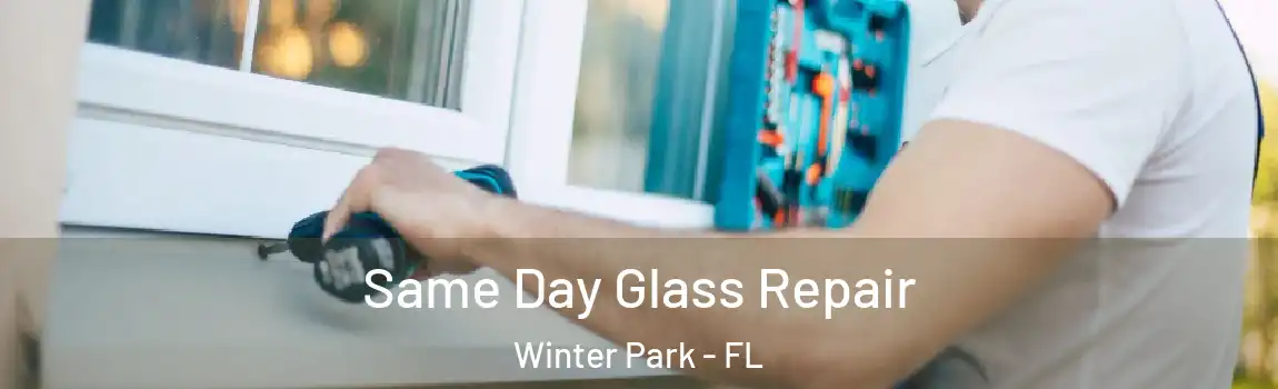  Same Day Glass Repair Winter Park - FL